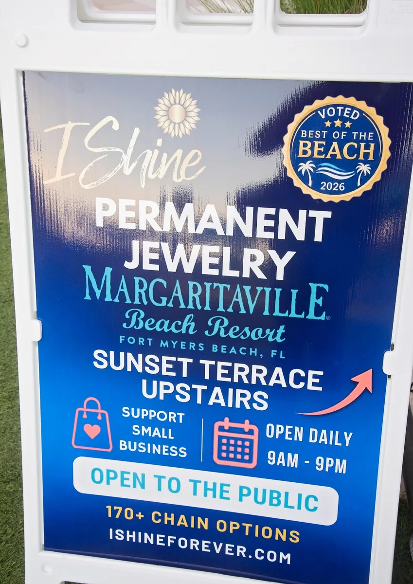 I Shine sidewalk sign reading Permanent Jewelry, Margaritaville Beach Resort Fort Myers Beach, Sunset Terrace upstairs, open daily 9am to 9pm, open to the public, 170+ chain options